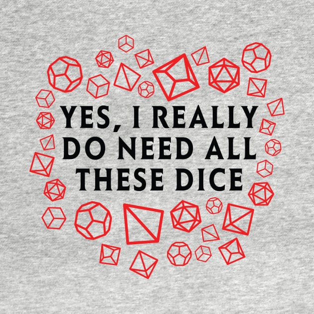 Yes I really do need all these dice RPG D20 by OfficialTeeDreams